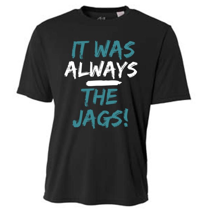 It Was Always The Jaguars Jags Cooling Performance Crew T-Shirt