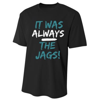 It Was Always The Jaguars Jags Performance Sprint T-Shirt