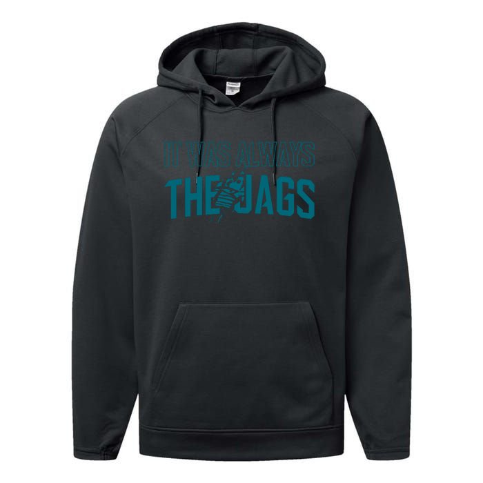 It Was Always The Jags Jacksonville Football Performance Fleece Hoodie