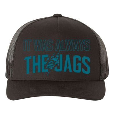 It Was Always The Jags Jacksonville Football Yupoong Adult 5-Panel Trucker Hat