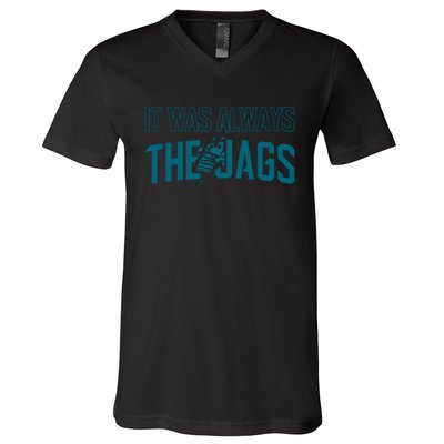 It Was Always The Jags Jacksonville Football V-Neck T-Shirt