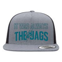 It Was Always The Jags Jacksonville Football Flat Bill Trucker Hat