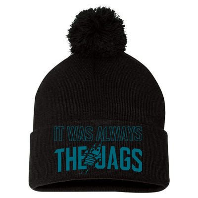 It Was Always The Jags Football Pom Pom 12in Knit Beanie