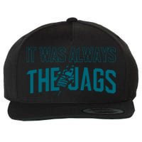 It Was Always The Jags Jacksonville Football Wool Snapback Cap