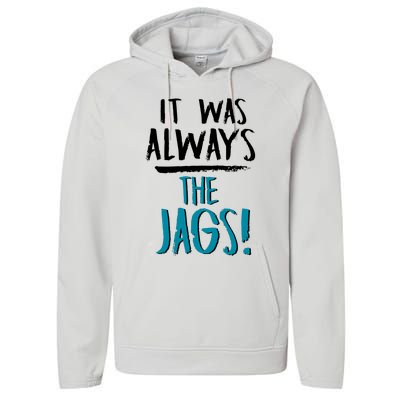 It Was Always The Jaguars Jags Performance Fleece Hoodie