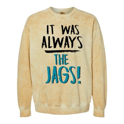 It Was Always The Jaguars Jags Colorblast Crewneck Sweatshirt