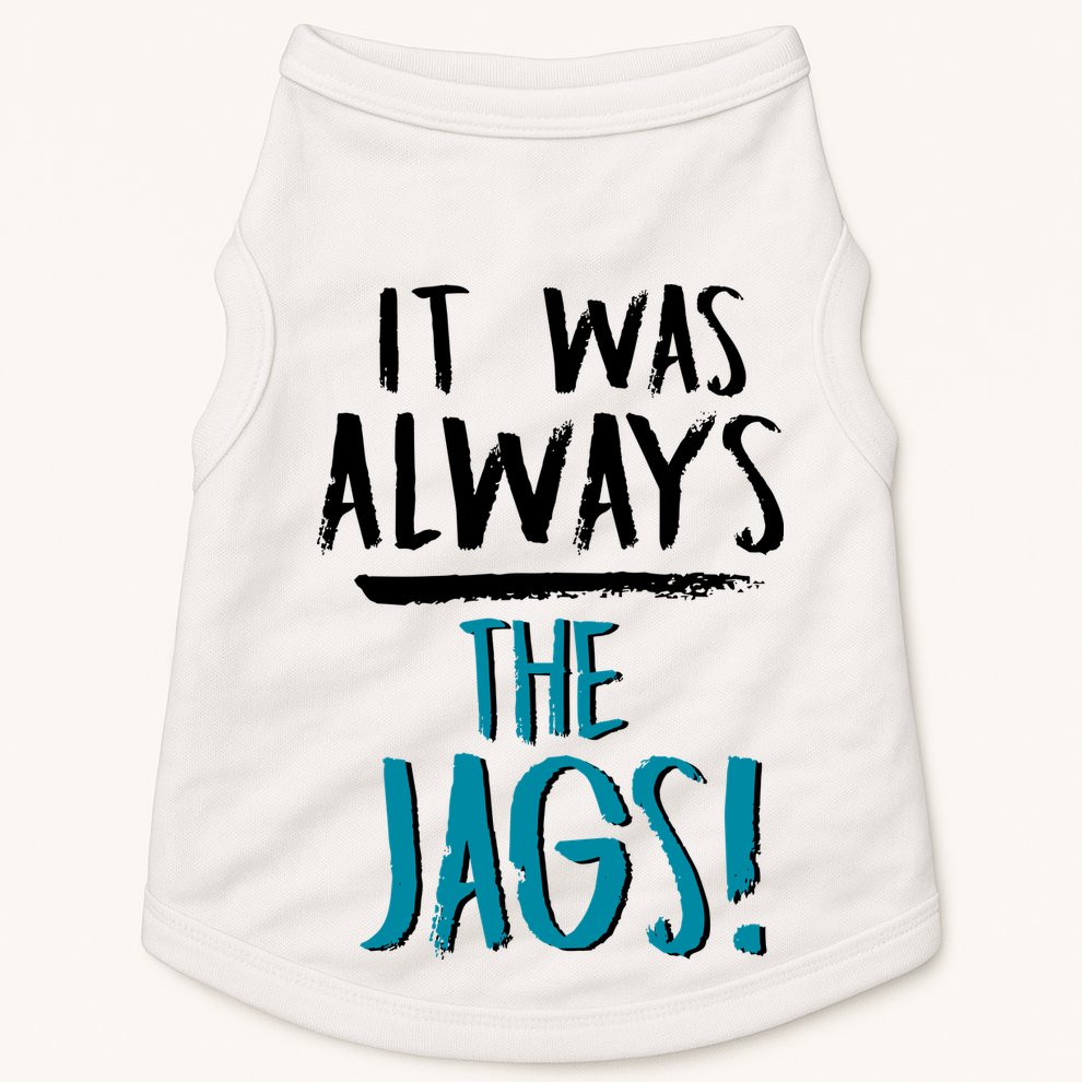It Was Always The Jags Doggie Tank