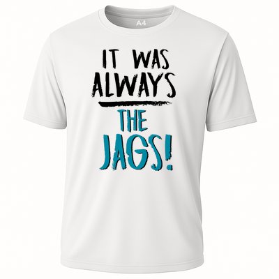 It Was Always The Jaguars Jags Cooling Performance Crew T-Shirt