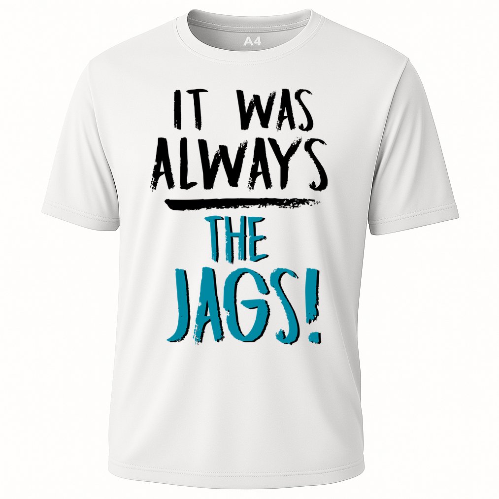 It Was Always The Jags Performance Shirt