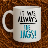 It Was Always The Jags Mug