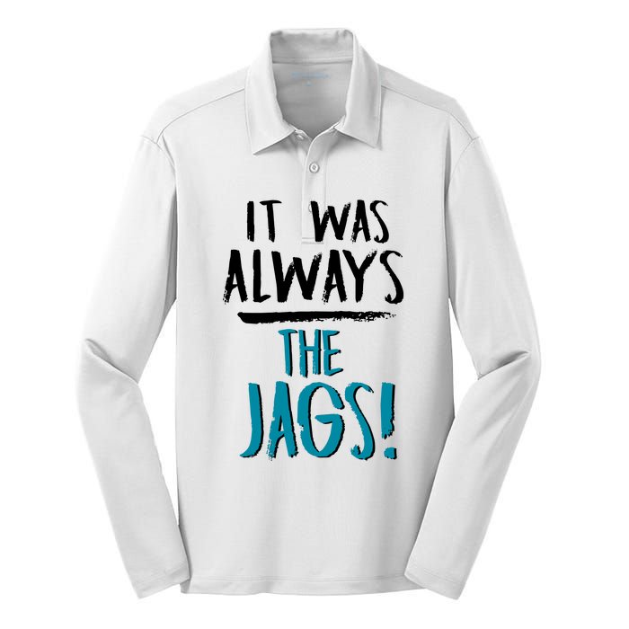 It Was Always The Jaguars Jags Silk Touch Performance Long Sleeve Polo