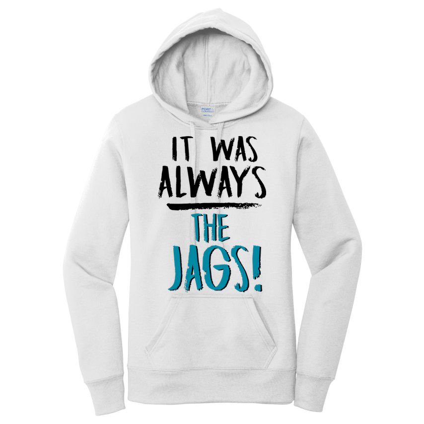 It Was Always The Jags Women's Pullover Hoodie