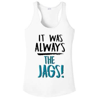 It Was Always The Jags Ladies PosiCharge Competitor Racerback Tank