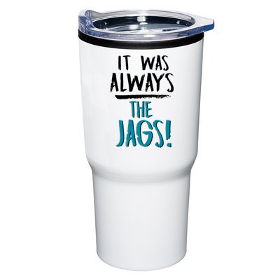 It Was Always The Jags Tumbler