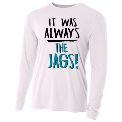 It Was Always The Jaguars Jags Cooling Performance Long Sleeve Crew