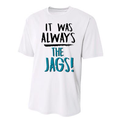 It Was Always The Jaguars Jags Performance Sprint T-Shirt