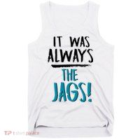 It Was Always The Jags Tank Top