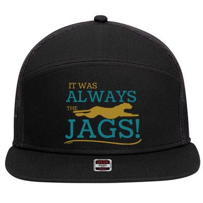 It Was Always The Jaguars Jags 7 Panel Mesh Trucker Snapback Hat