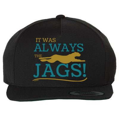 It Was Always The Jaguars Jags Wool Snapback Cap