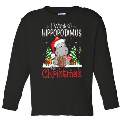 I Want A Hippopotamus For Christmas Xmas Hippo Toddler Long Sleeve Shirt