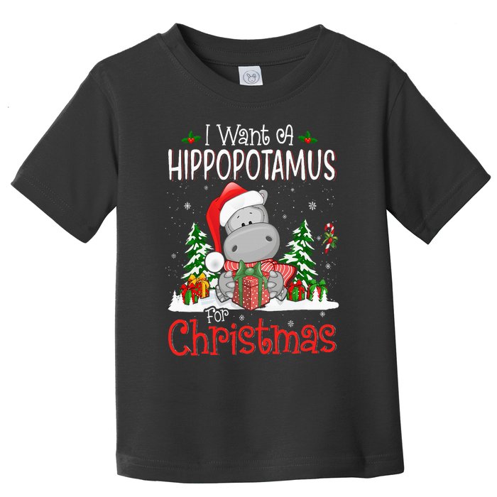 I Want A Hippopotamus For Christmas Xmas Hippo Toddler T-Shirt