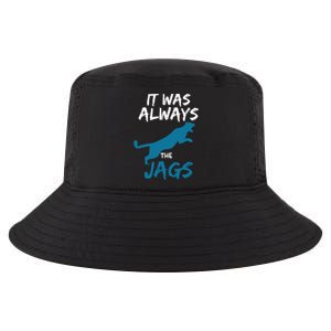 It Was Always The Jaguars Jags Cool Comfort Performance Bucket Hat