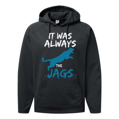 It Was Always The Jaguars Jags Performance Fleece Hoodie