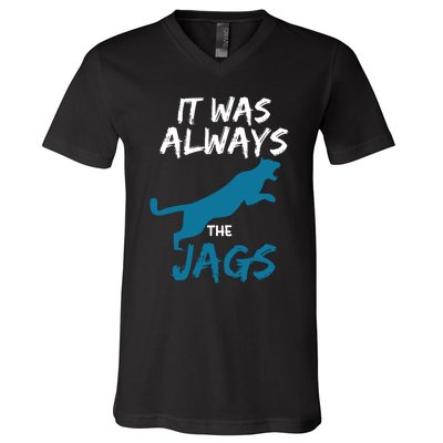 It Was Always The Jaguars Jags V-Neck T-Shirt