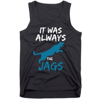 It Was Always The Jaguars Jags Tank Top