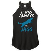 It Was Always The Jaguars Jags Women’s Perfect Tri Rocker Tank