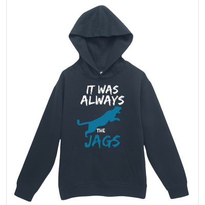 It Was Always The Jaguars Jags Urban Pullover Hoodie