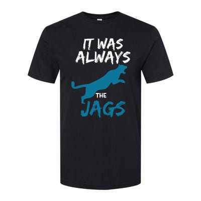 It Was Always The Jaguars Jags Softstyle® CVC T-Shirt