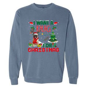 I Want A Pug Dog For Christmas Xmas Pug Dog Reindeer Funny Gift Garment-Dyed Sweatshirt