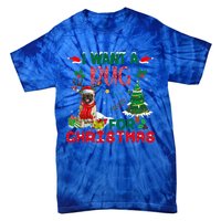 I Want A Pug Dog For Christmas Xmas Pug Dog Reindeer Funny Gift Tie-Dye T-Shirt