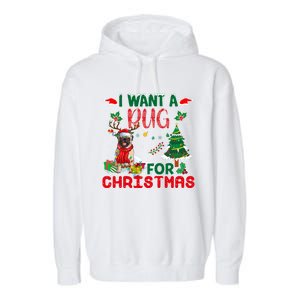 I Want A Pug Dog For Christmas Xmas Pug Dog Reindeer Funny Gift Garment-Dyed Fleece Hoodie