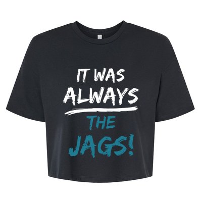 It Was Always The Jaguars Jags Bella+Canvas Jersey Crop Tee