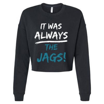 It Was Always The Jaguars Jags Cropped Pullover Crew