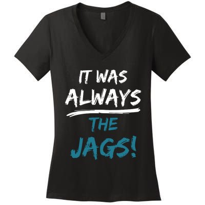 It Was Always The Jaguars Jags Women's V-Neck T-Shirt