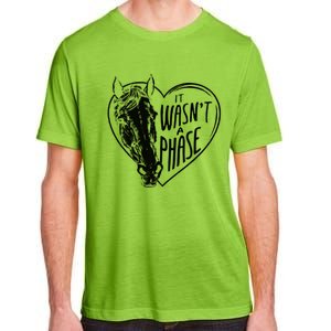 It WasnT A Phase Heart Horse Cute Gift Adult ChromaSoft Performance T-Shirt