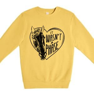 It WasnT A Phase Heart Horse Cute Gift Premium Crewneck Sweatshirt