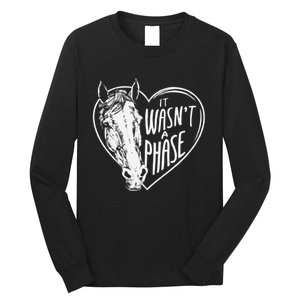 It WasnT A Phase Heart Horse Cute Gift Long Sleeve Shirt