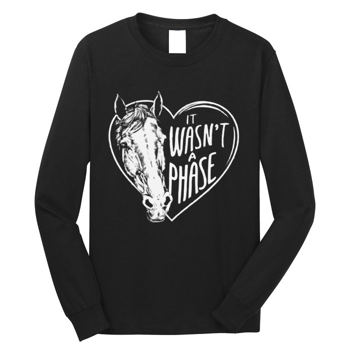 It WasnT A Phase Heart Horse Cute Gift Long Sleeve Shirt