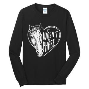 It WasnT A Phase Heart Horse Cute Gift Tall Long Sleeve T-Shirt