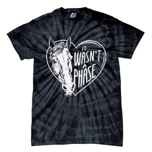 It WasnT A Phase Heart Horse Cute Gift Tie-Dye T-Shirt