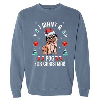 I Want A Pug For Christmas Xmas Pug Gift Garment-Dyed Sweatshirt