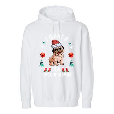 I Want A Pug For Christmas Xmas Pug Gift Garment-Dyed Fleece Hoodie