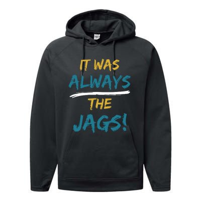 It Was Always The Jaguars Jags Performance Fleece Hoodie