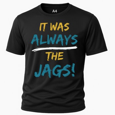 It Was Always The Jaguars Jags Cooling Performance Crew T-Shirt