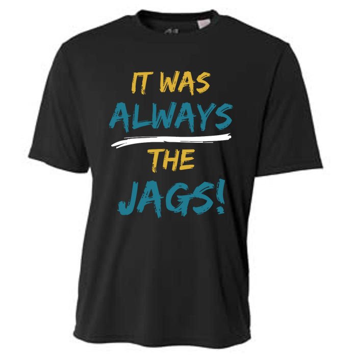 It Was Always The Jaguars Jags Cooling Performance Crew T-Shirt