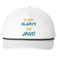 It Was Always The Jaguars Jags Snapback Five-Panel Rope Hat